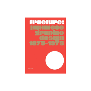 Fracture: Japanese Graphic Design (1875–1975)