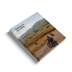 Riding in the Wild: Motorcycle Adventures Off and On the Roads